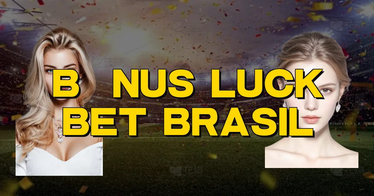 Bônus Luck Bet Brasil Oficial
