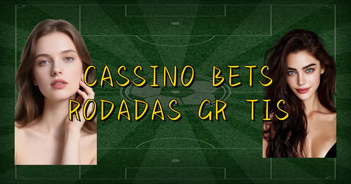 Cassino Bets Rodadas Grátis Oficial