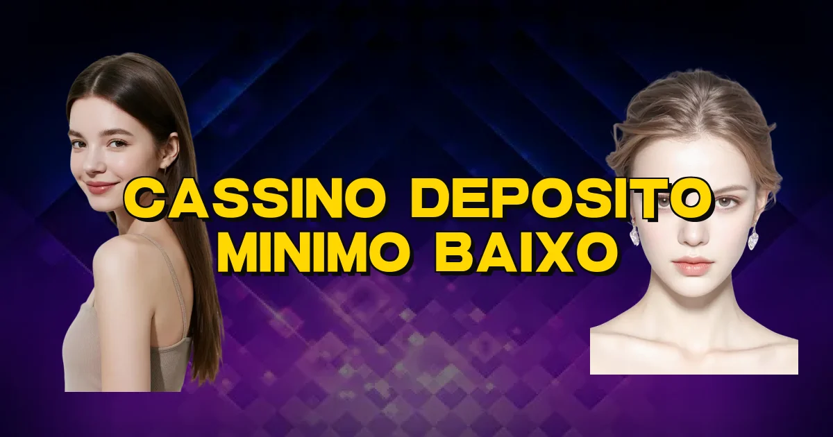 Cassino Deposito Minimo Baixo Oficial