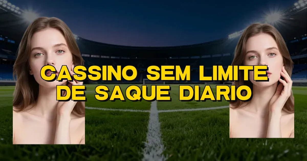 Cassino Sem Limite De Saque Diario Oficial