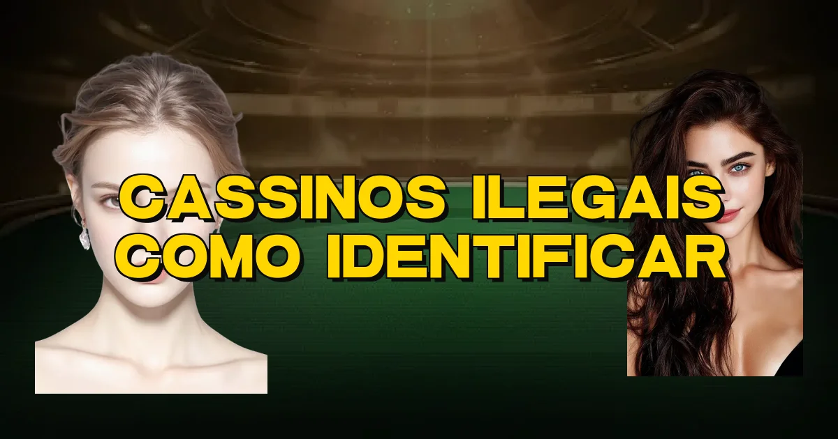 Cassinos Ilegais Como Identificar Oficial