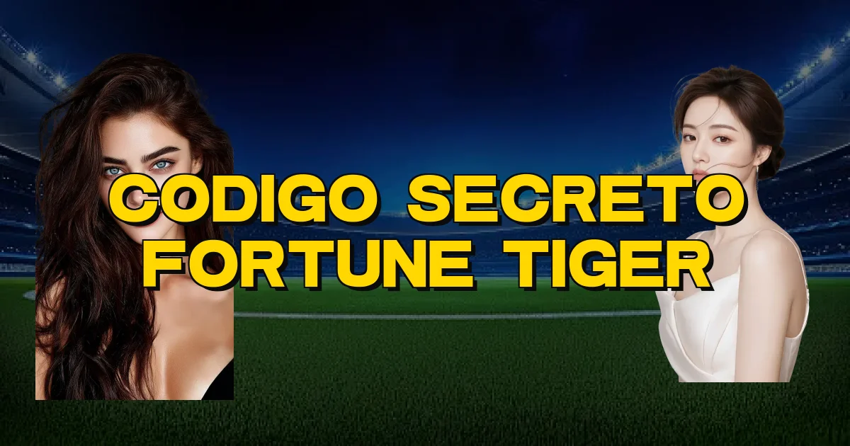 Codigo Secreto Fortune Tiger Oficial