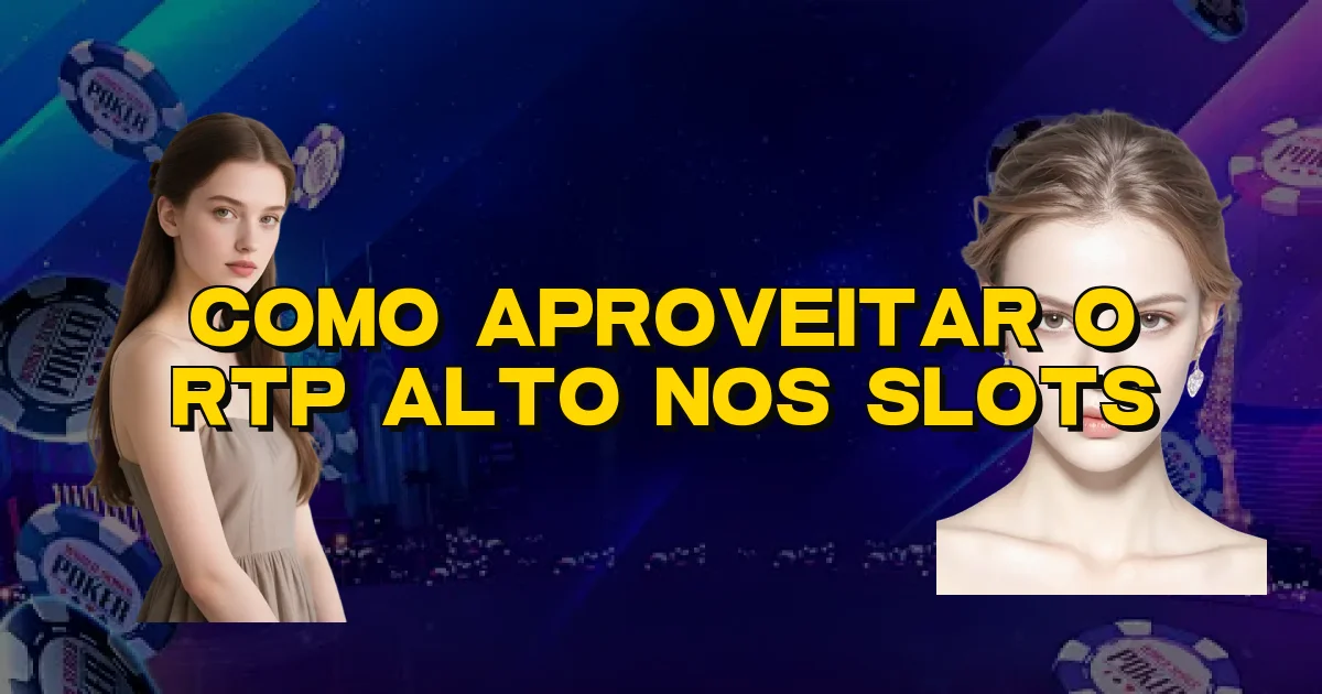 Como Aproveitar O Rtp Alto Nos Slots Oficial