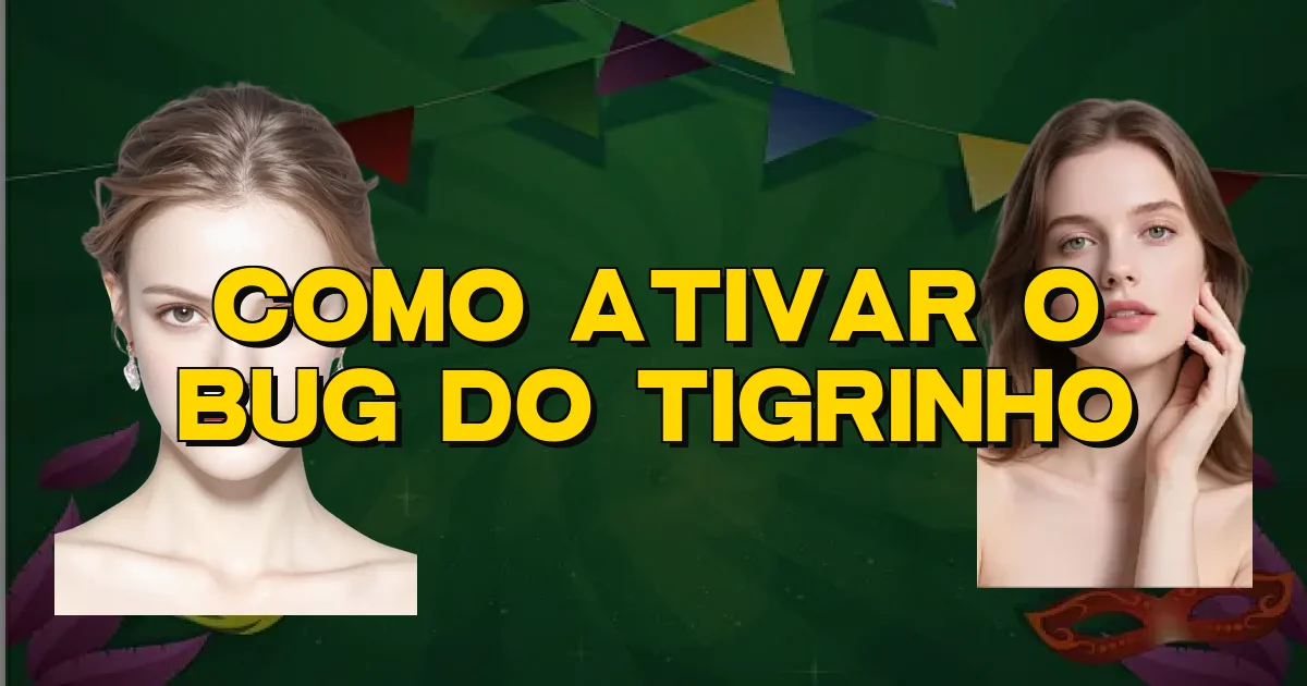 Como Ativar O Bug Do Tigrinho Oficial