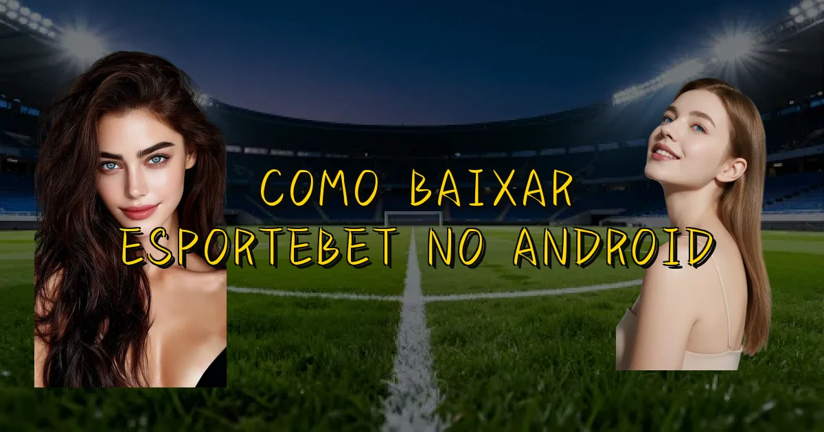 Como Baixar Esportebet No Android Oficial