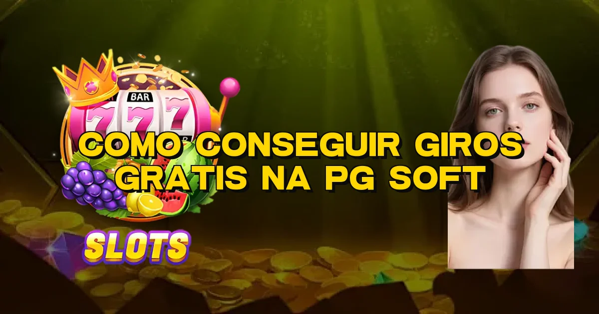 Como Conseguir Giros Gratis Na Pg Soft Oficial