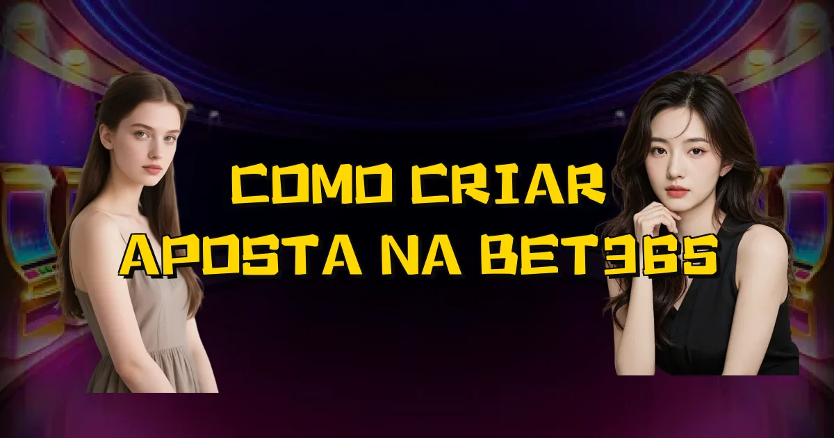 Como Criar Aposta Na Bet365 Oficial