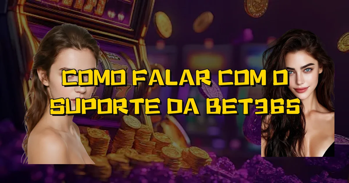 Como Falar Com O Suporte Da Bet365 Oficial