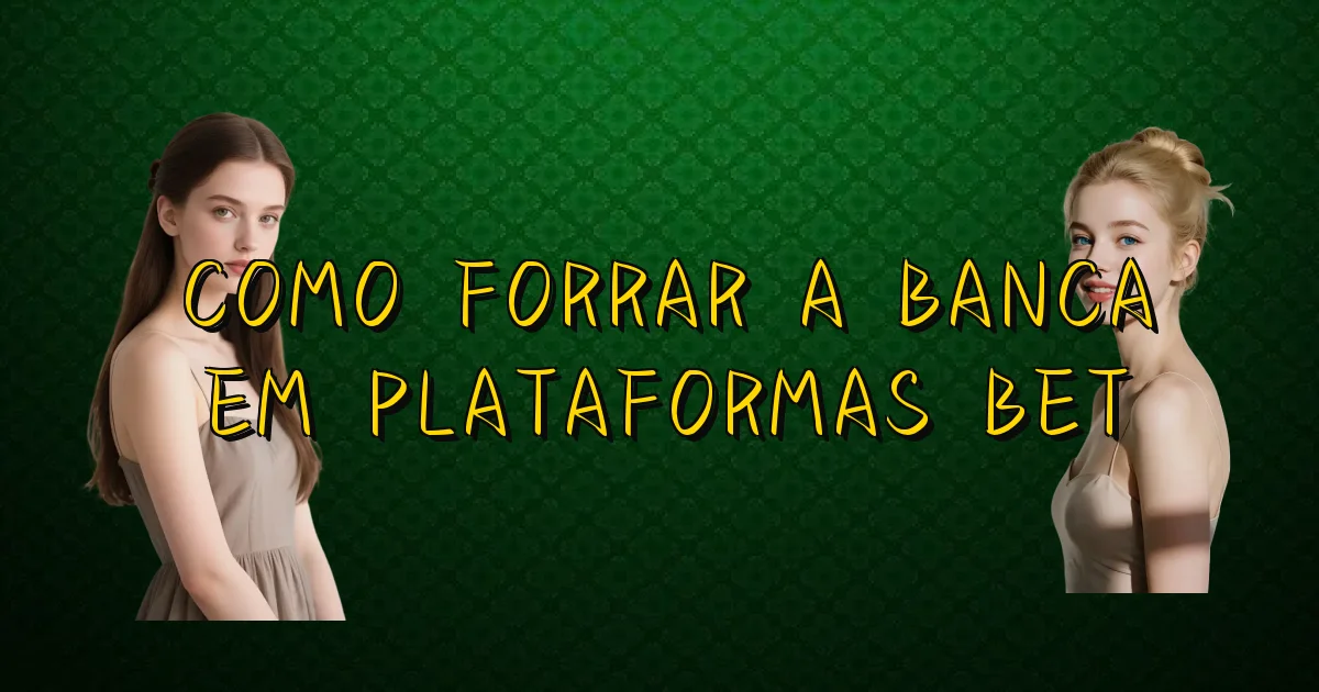 Como Forrar A Banca Em Plataformas Bet Oficial