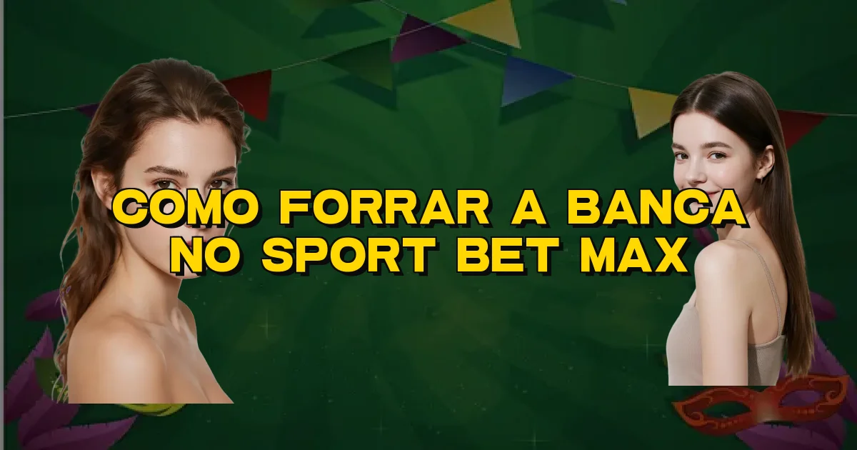 Como Forrar A Banca No Sport Bet Max Oficial
