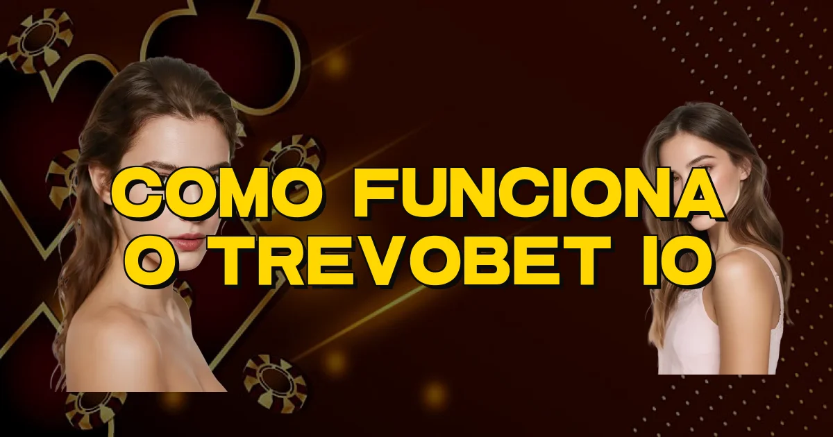 Como Funciona O Trevobet Io Oficial