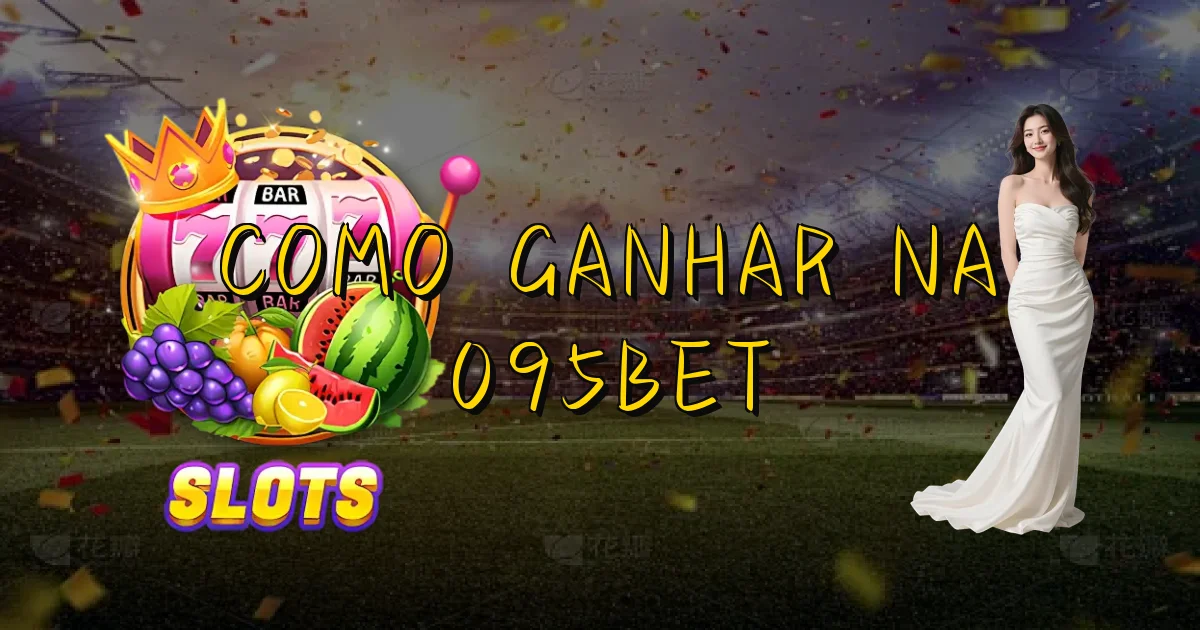 Como Ganhar Na 095Bet Oficial