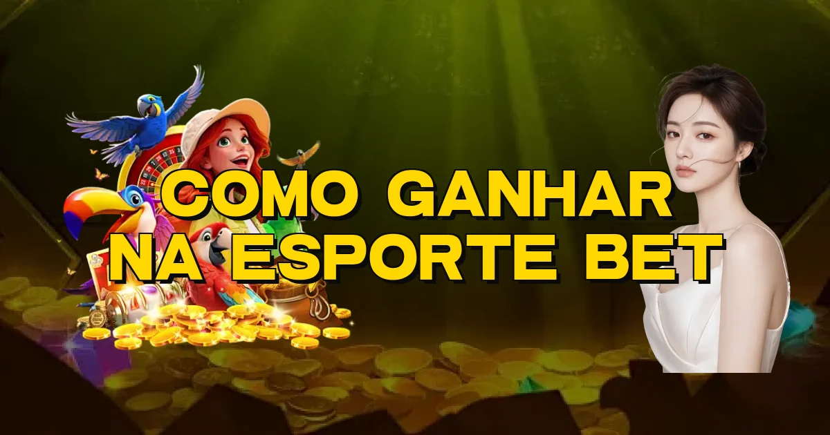 Como Ganhar Na Esporte Bet Oficial