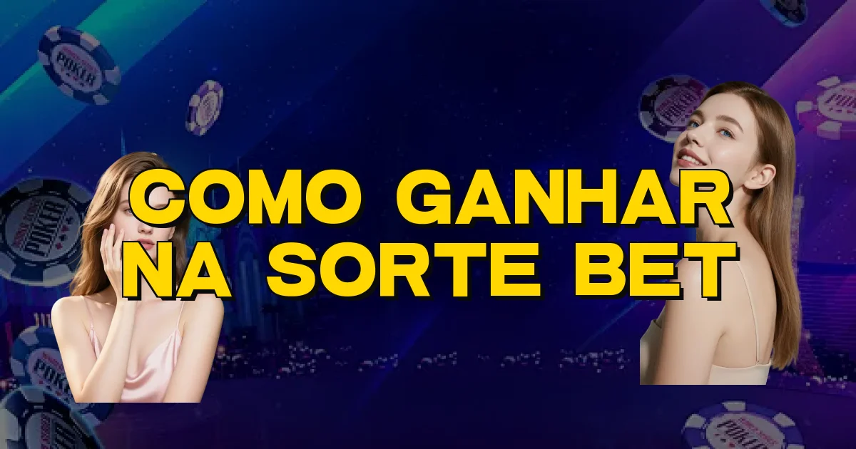 Como Ganhar Na Sorte Bet Oficial