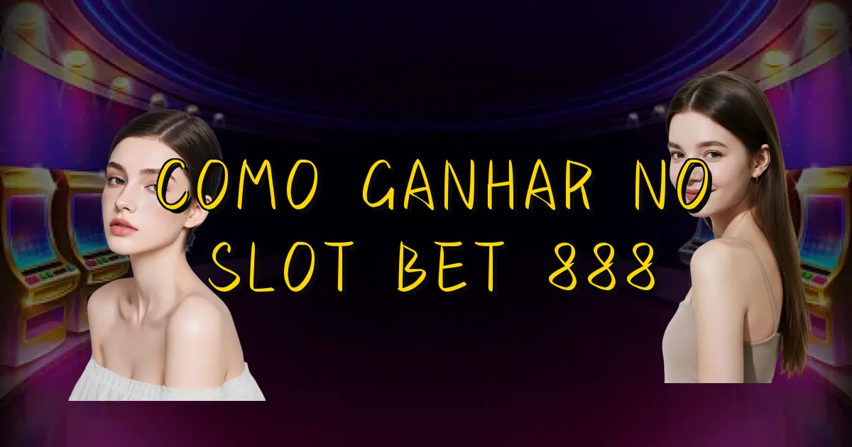 Como Ganhar No Slot Bet 888 Oficial
