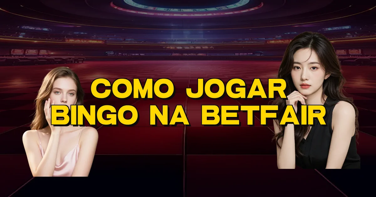 Como Jogar Bingo Na Betfair Oficial