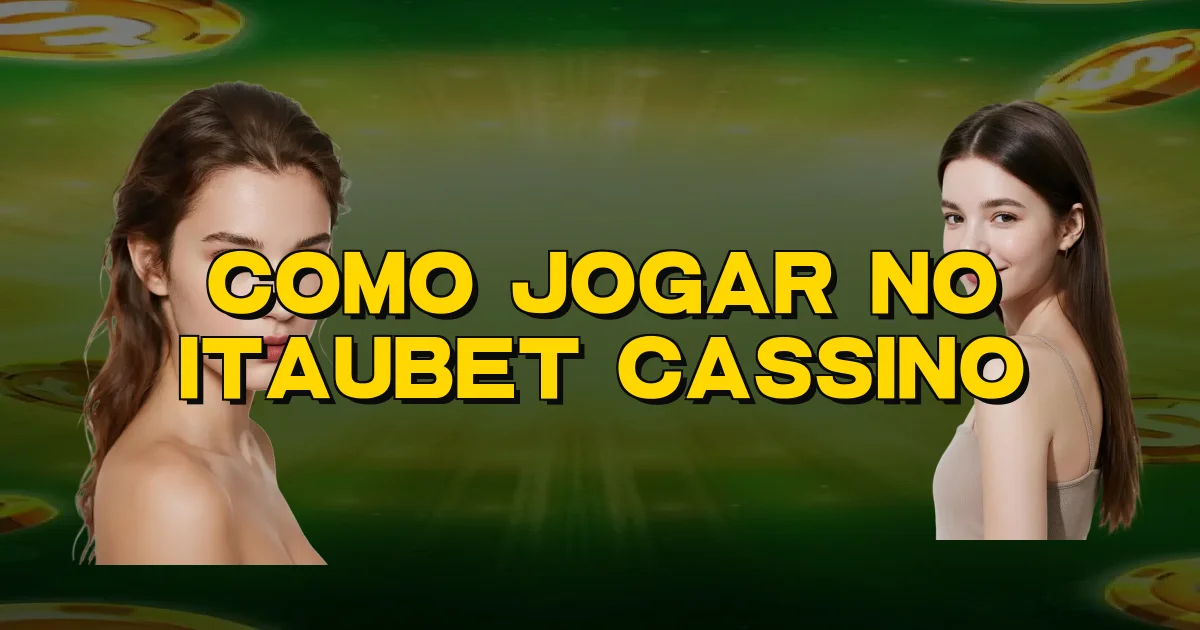 Como Jogar No Itaubet Cassino Oficial