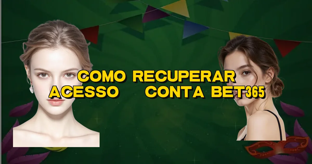 Como Recuperar Acesso À Conta Bet365 Oficial