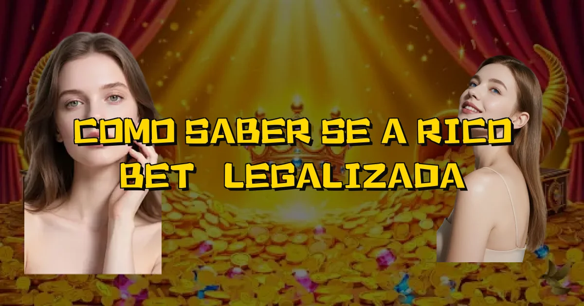 Como Saber Se A Rico Bet É Legalizada Oficial