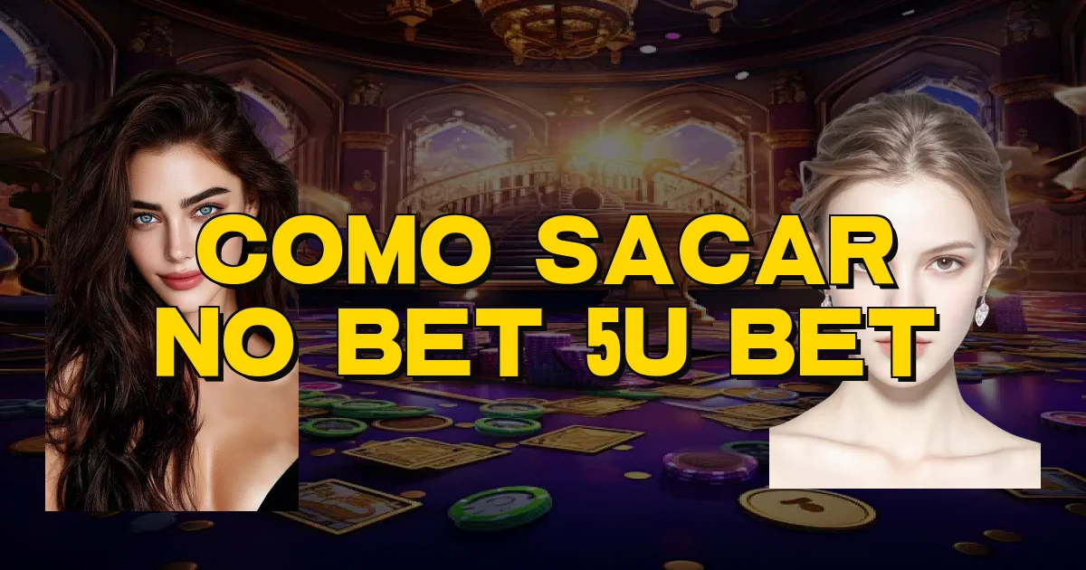 Como Sacar No Bet 5U Bet Oficial