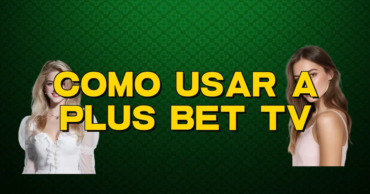 Como Usar A Plus Bet Tv Oficial