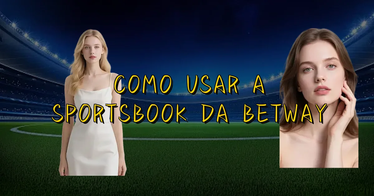 Como Usar A Sportsbook Da Betway Oficial