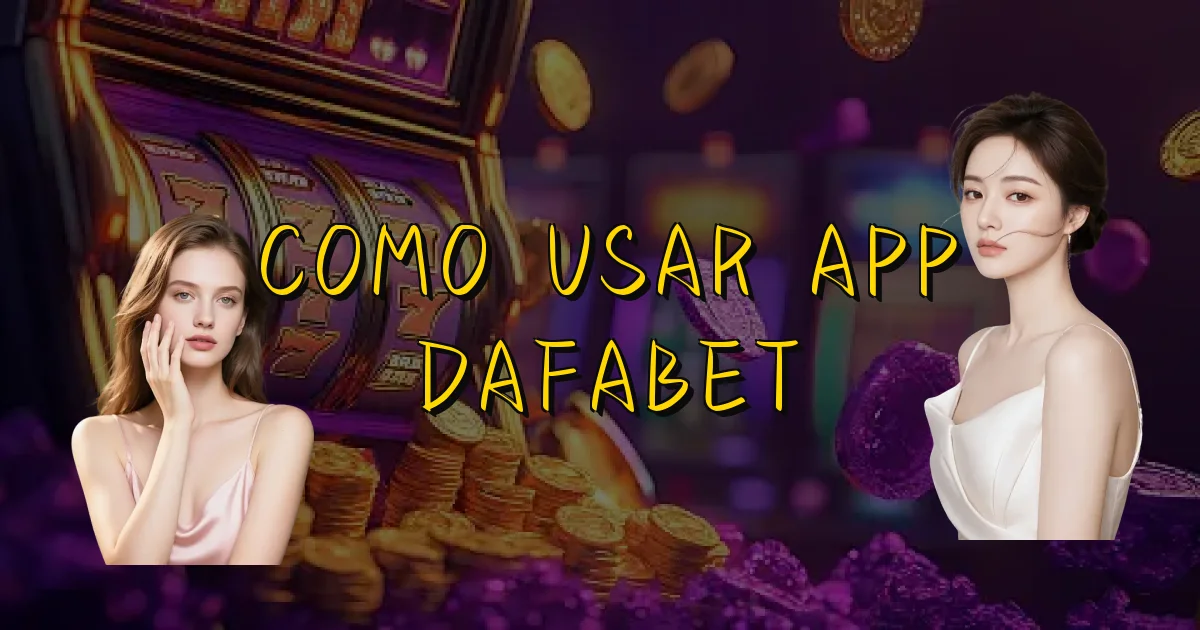 Como Usar App Dafabet Oficial