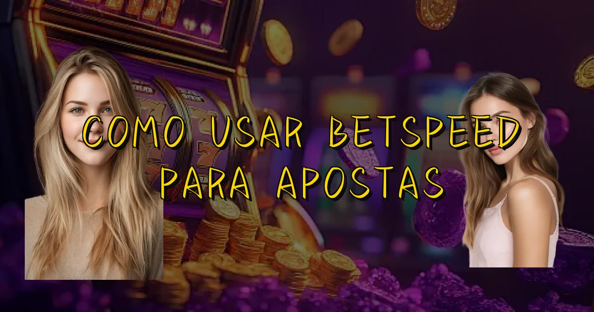 Como Usar Betspeed Para Apostas Oficial