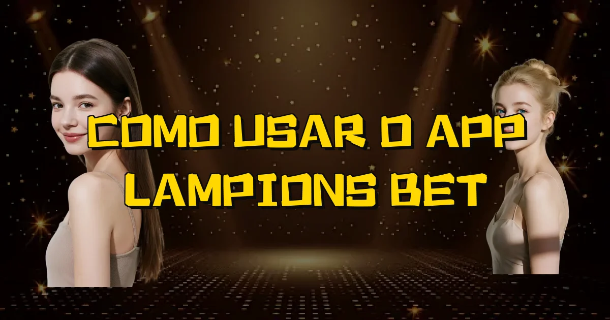 Como Usar O App Lampions Bet Oficial