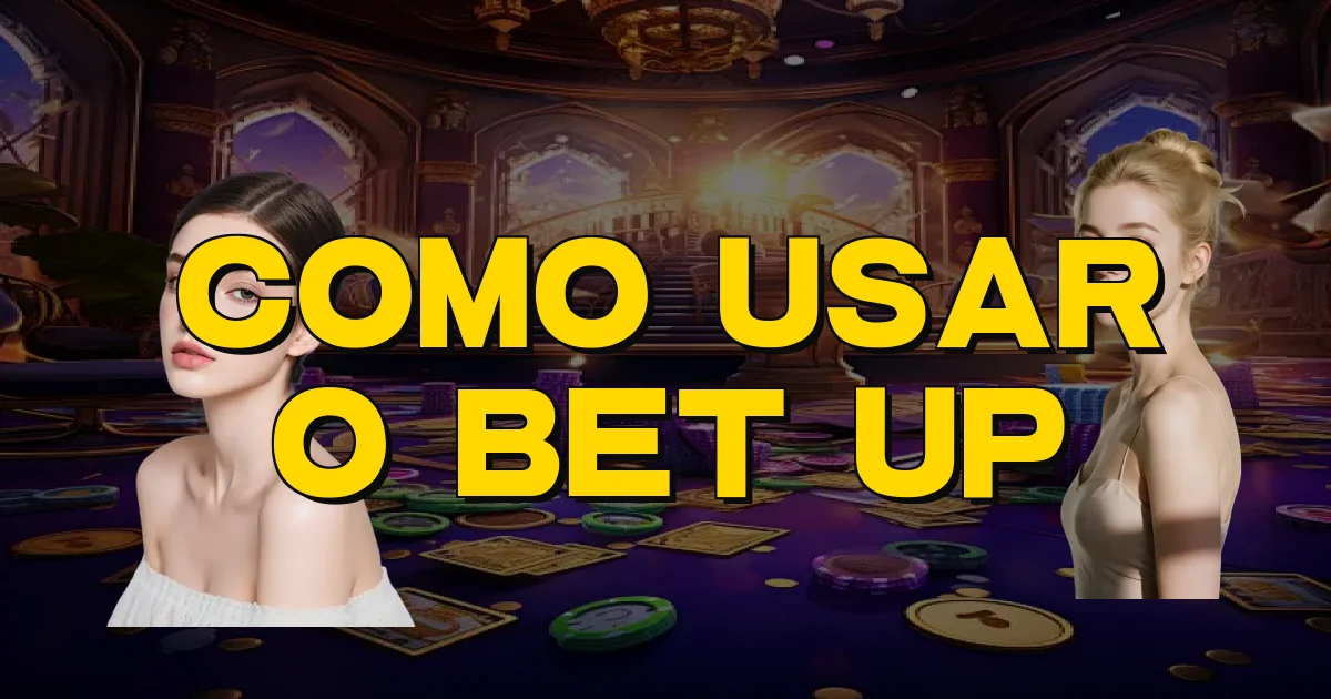 Como Usar O Bet Up Oficial