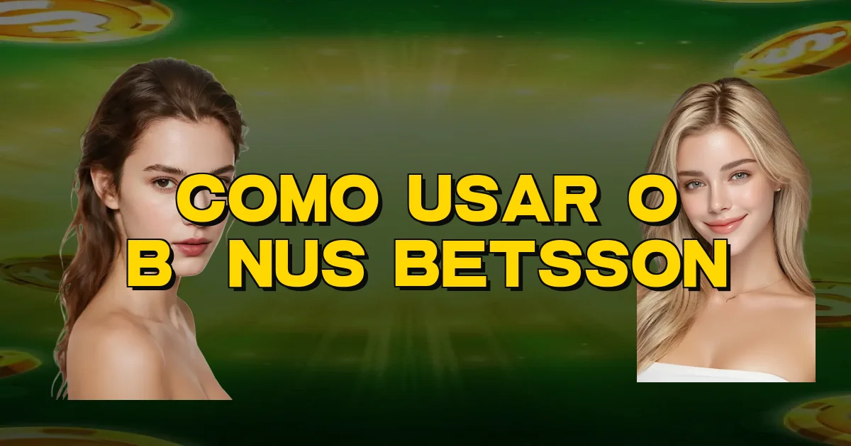 Como Usar O Bônus Betsson Oficial