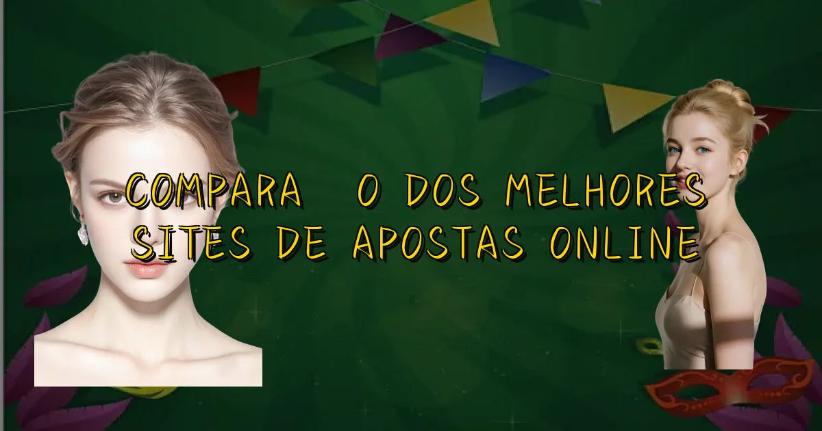 Comparação Dos Melhores Sites De Apostas Online Oficial