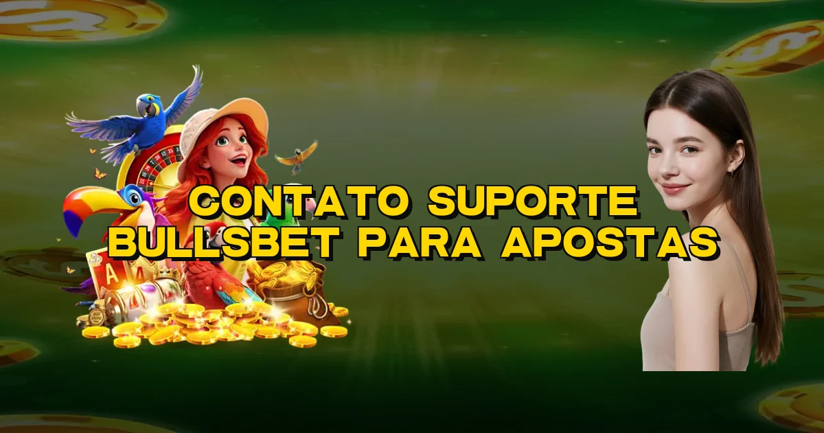 Contato Suporte Bullsbet Para Apostas Oficial