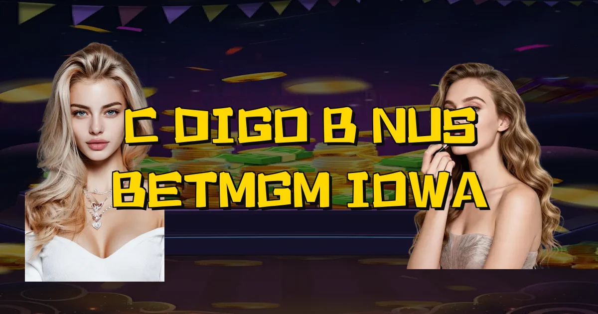 Código Bônus Betmgm Iowa Oficial