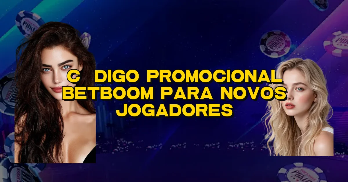 Código Promocional Betboom Para Novos Jogadores Oficial