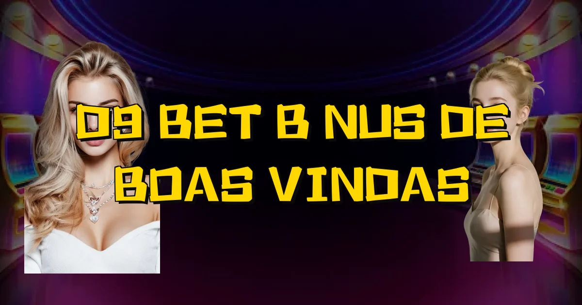 D9 Bet Bônus De Boas Vindas Oficial