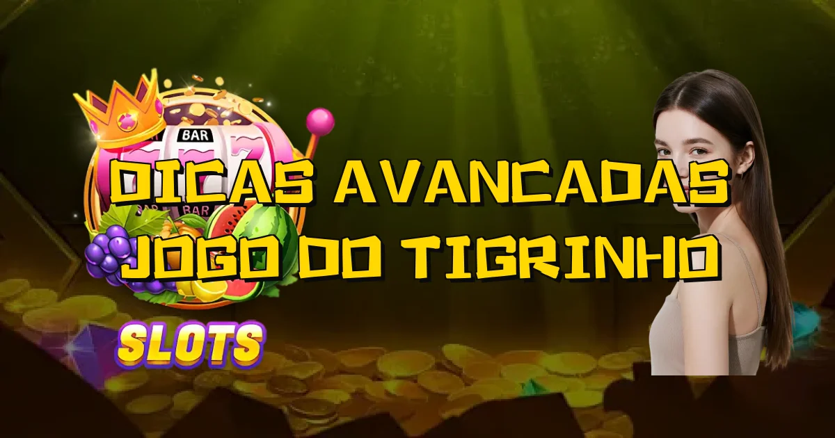 Dicas Avancadas Jogo Do Tigrinho Oficial