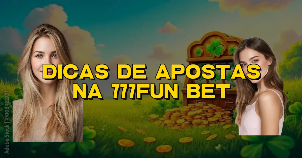 Dicas De Apostas Na 777Fun Bet Oficial