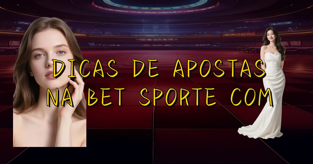 Dicas De Apostas Na Bet Sporte Com Oficial