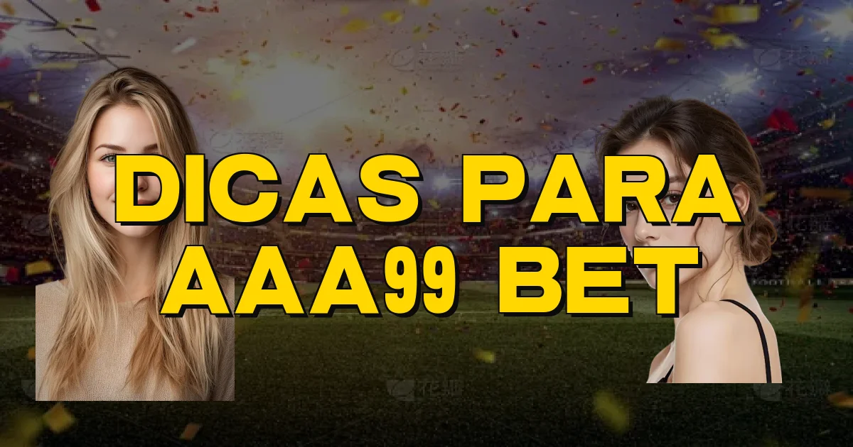 Dicas Para Aaa99 Bet Oficial