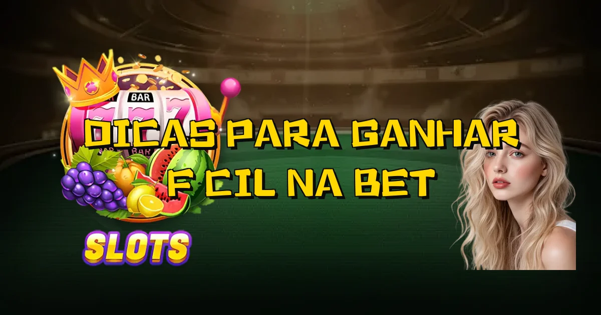 Dicas Para Ganhar Fácil Na Bet Oficial