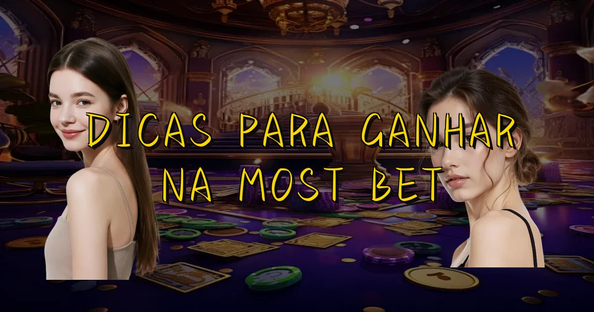 Dicas Para Ganhar Na Most Bet Oficial