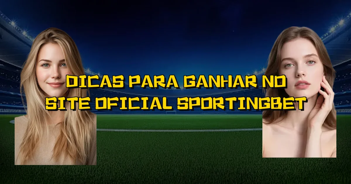 Dicas Para Ganhar No Site Oficial Sportingbet Oficial
