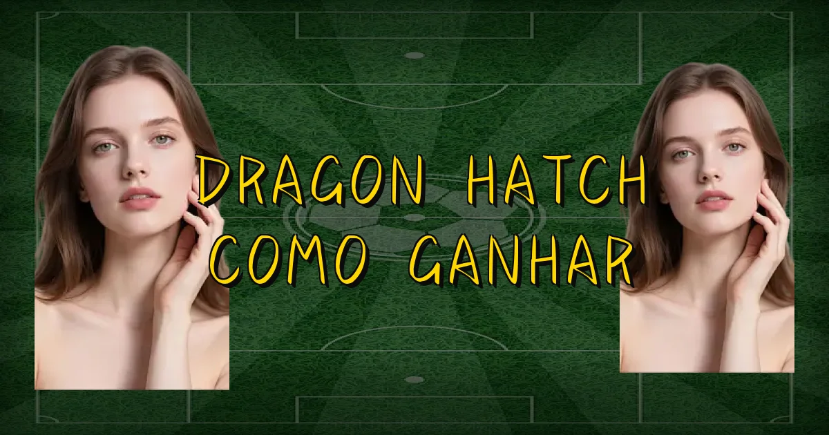 Dragon Hatch Como Ganhar Oficial