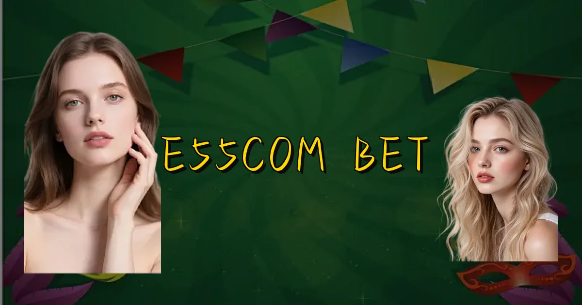 E55Com Bet Oficial
