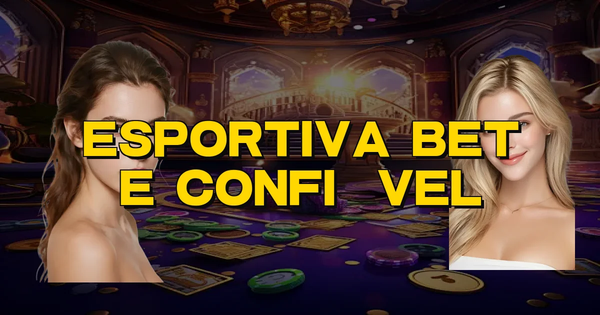 Esportiva Bet E Confiável Oficial