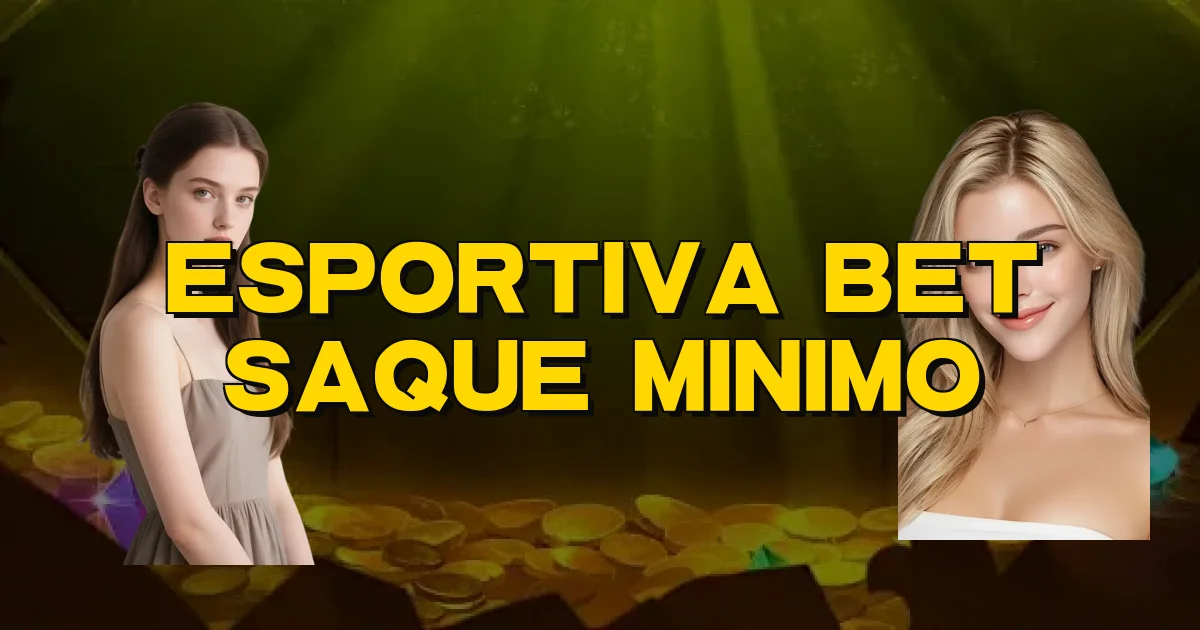 Esportiva Bet Saque Minimo Oficial