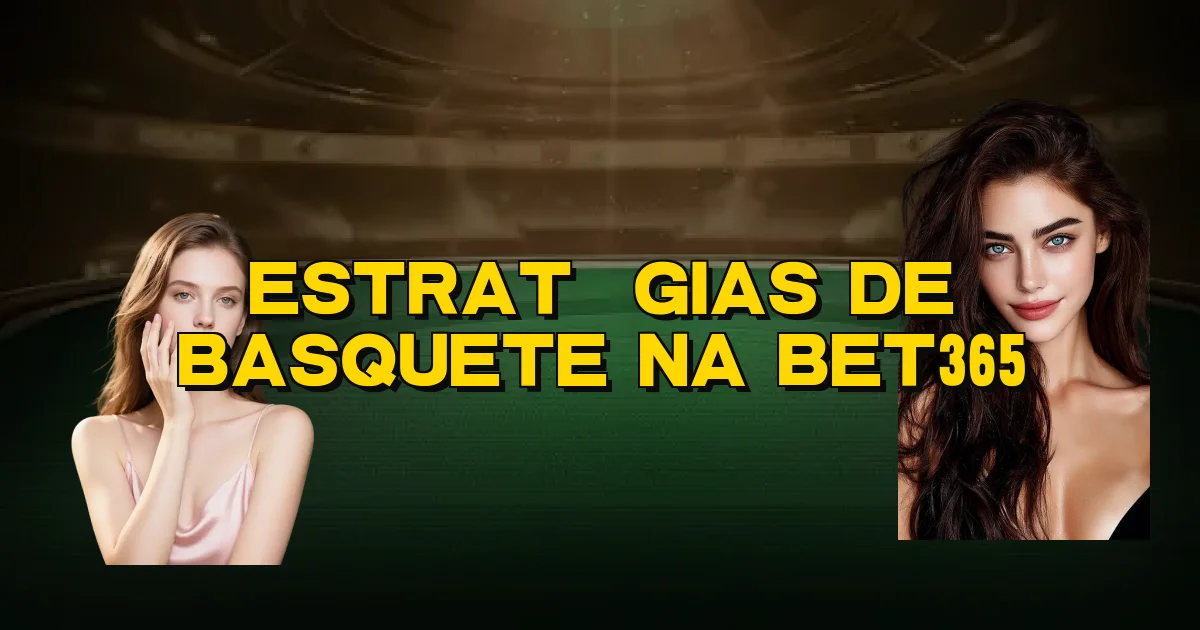 Estratégias De Basquete Na Bet365 Oficial
