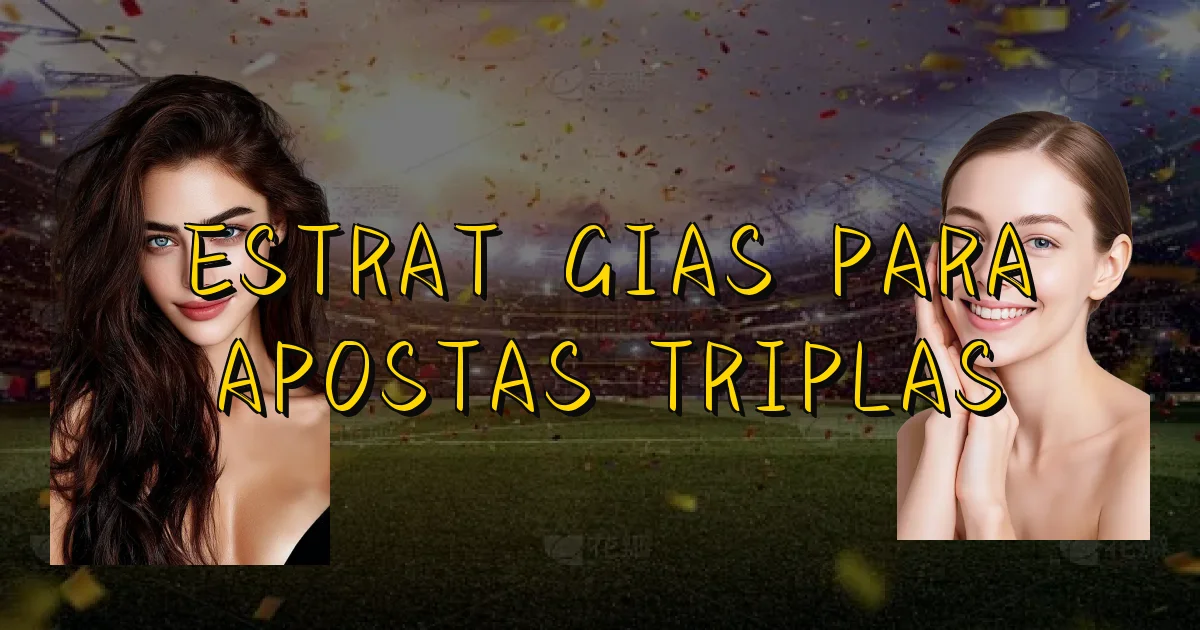 Estratégias Para Apostas Triplas Oficial