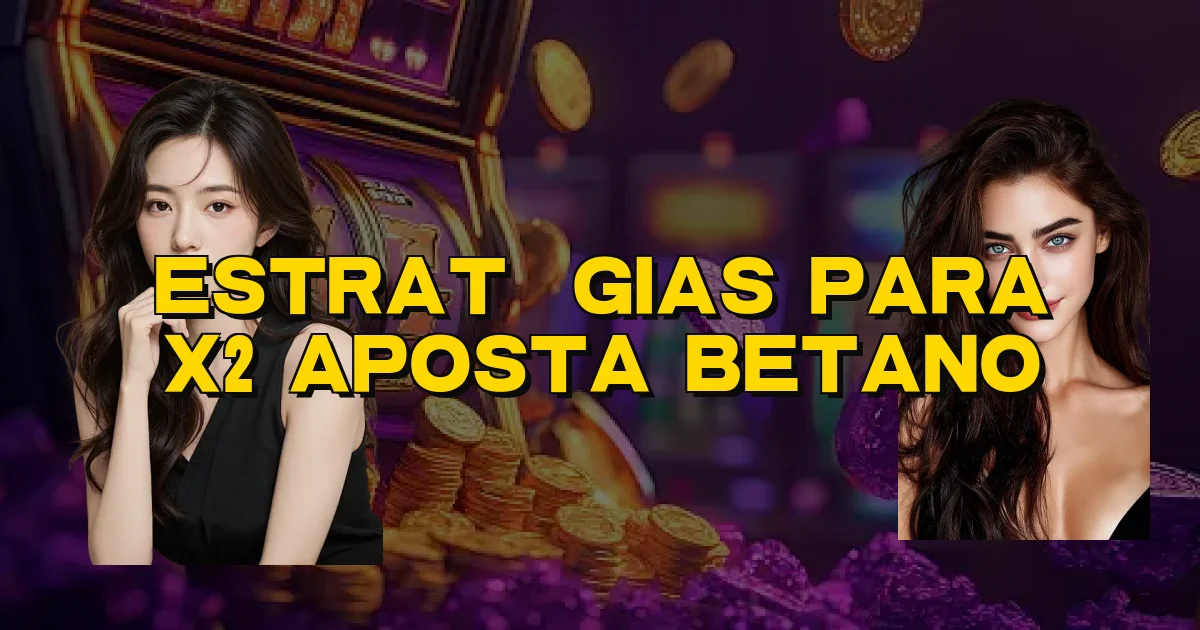 Estratégias Para X2 Aposta Betano Oficial